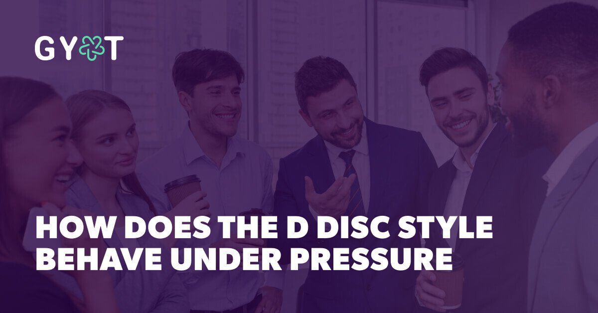 How does the D DISC style behave under pressure